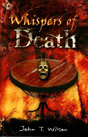 Whispers of Death by John T. Wilson