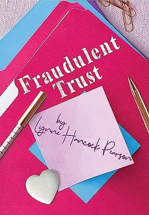 Fraudulent Trust by Lynne Hancock Pearson, Lynne Hancock Pearson