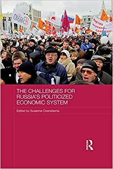 The Challenges for Russia's Politicized Economic System by Susanne Oxenstierna