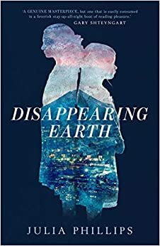 Disappearing Earth by Julia Phillips