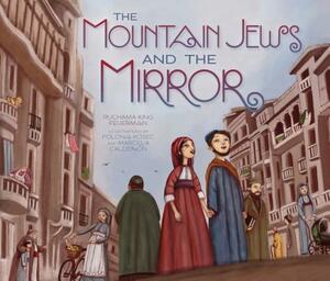 The Mountain Jews and the Mirror by Ruchama King Feuerman
