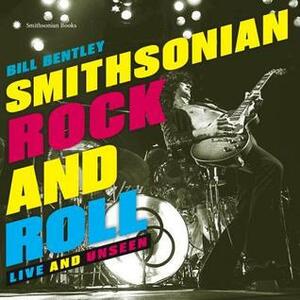 Smithsonian Rock and Roll: The People's Pictures by Bill Bentley