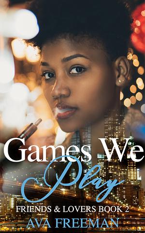 Games We Play by Ava Freeman