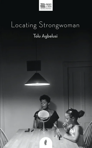 Locating Strongwoman by Tolu Agbelusi