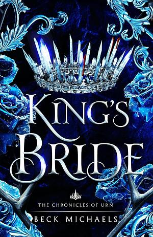 King's Bride (Chronicles of Urn) by Beck Michaels