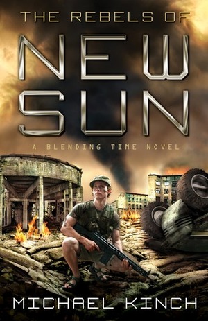The Rebels of New Sun by Michael Kinch