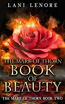 The Mark of Thorn: Book of Beauty: by Lani Lenore