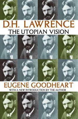 D.H. Lawrence: The Utopian Vision by Eugene Goodheart