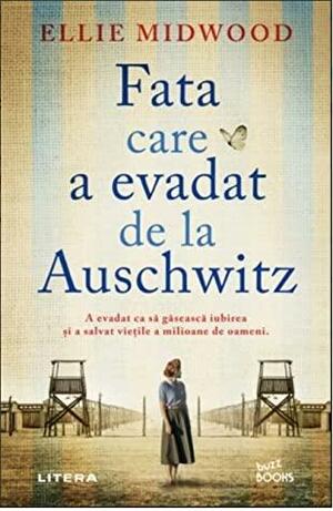 Fata care a evadat de la Auschwitz by Ellie Midwood