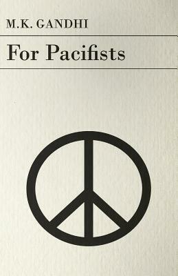 For Pacifists by M. K. Gandhi