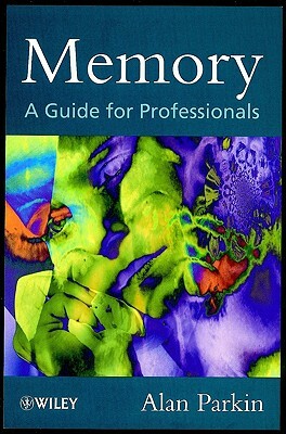 Memory: A Guide for Professionals by Alan J. Parkin