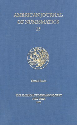 American Journal of Numismatics, Volume 15 by 