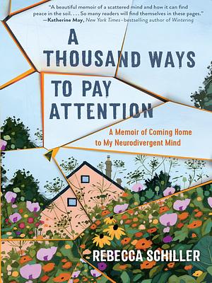 A Thousand Ways to Pay Attention by Rebecca Schiller, Rebecca Schiller