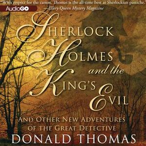 Sherlock Holmes and the King's Evil: And Other New Adventures of the Great Detective by Donald Thomas