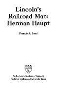 Lincoln's Railroad Man: Herman Haupt by Francis Alfred Lord