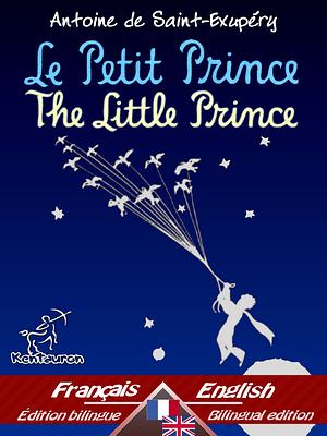 Le Petit Prince - The Little Prince by Antoine de Saint-Exupéry