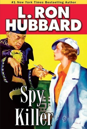 Spy Killer by L. Ron Hubbard, Kevin J. Anderson