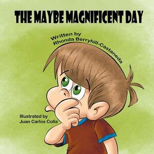 The Maybe Magnificent Day by Rhonda Berryhill-Castaneda