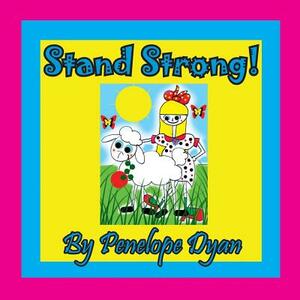 Stand Strong! by Penelope Dyan