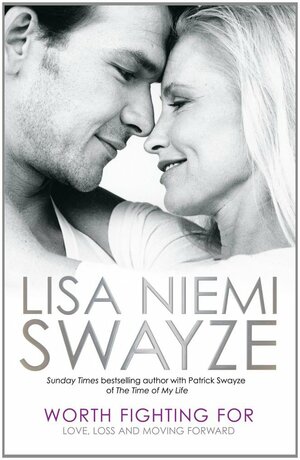 Worth Fighting For: Love, Loss and Moving Forward by Lisa Niemi Swayze