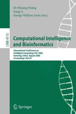 Computational Intelligence and Bioinformatics: International Conference on Intelligent Computing, ICIC 2006, Kunming, China, August 16-19, 2006, Proce by 