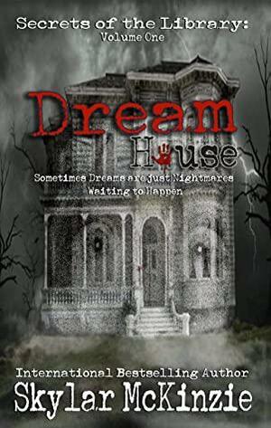 Dream House by Skylar McKinzie
