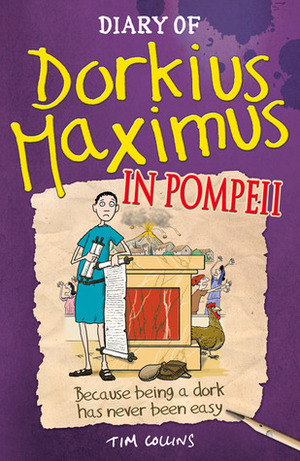 Diary of Dorkius Maximus in Pompeii by Tim Collins