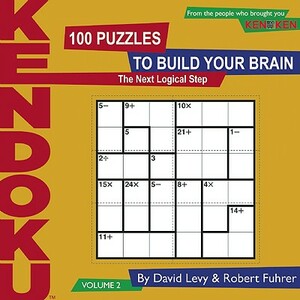 Kendoku, Volume 2: 100 Puzzles to Build Your Brain by Robert Fuhrer, David Levy
