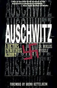 Auschwitz: A Doctor's Eyewitness Account by Tibère Kremer, Bruno Bettelheim, Miklós Nyiszli, Richard Seaver