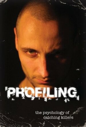 Profiling: The Psychology of Catching Killers by David L. Owen
