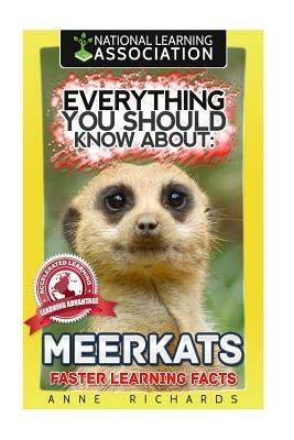 Everything You Should Know About: MEERKATS Faster Learning Facts by Anne Richards