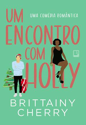 Um encontro com Holly  by Brittainy C. Cherry