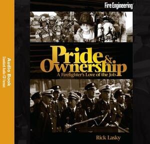 Pride & Ownership Audiobook: A Firefighter's Love of the Job by Rick Lasky