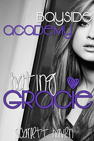 Hating Gracie by Scarlett Haven