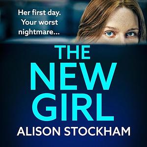 The New Girl: A BRAND NEW addictive, gripping psychological thriller from TOP TEN BESTSELLER Alison Stockham for 2024 by Alison Stockham