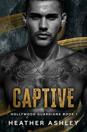 Captive: A Forbidden Bodyguard Romance  by Heather Ashley