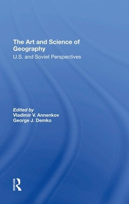 The Art and Science of Geography: U.S. and Soviet Perspectives by George J. Demko, Vladimir V. Annenkov