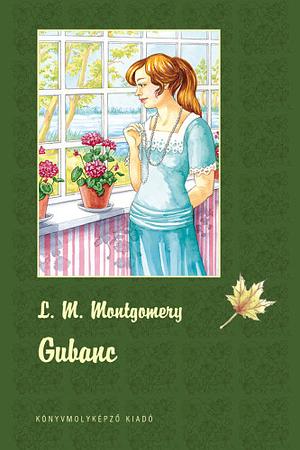 Gubanc by L.M. Montgomery