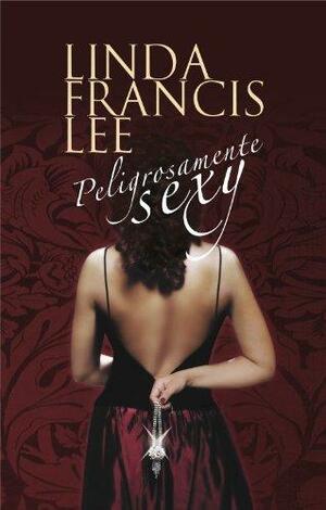 Peligrosamente sexy by Linda Francis Lee, Linda Francis Lee