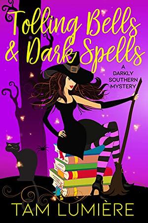 Tolling Bells & Dark Spells by Tam Lumière