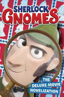 Sherlock Gnomes: The Deluxe Movie Novelization by 