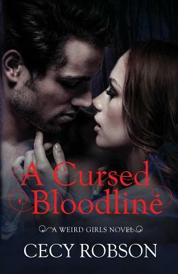 A Cursed Bloodline: A Weird Girls Novel by Cecy Robson