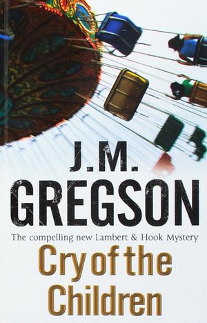 CRY OF THE CHILDREN by J.M. Gregson, J.M. Gregson