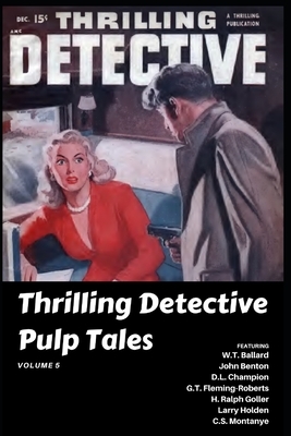 Thrilling Detective Pulp Tales Volume 5 by C. S. Montanye, Brick Pickle Media, W. T. Ballard