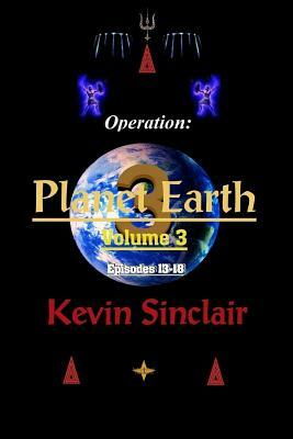 Operation: Planet Earth, Volume 3 (episodes 13-18) by Kevin Sinclair