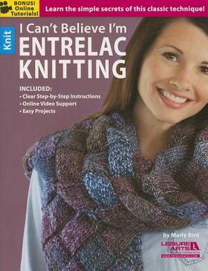 I Cant Believe I'm Entrelac Knitting by Marly Bird