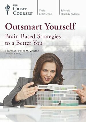 Outsmart Yourself: Brain-Based Strategies to a Better You by Peter M. Vishton