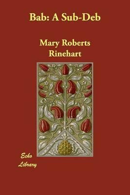 Bab: A Sub-Deb by Mary Roberts Rinehart