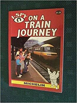 I Spy on a Train Journey by Guides Touristiques Michelin