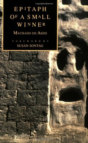 Epitaph of a Small Winner: The Posthumous Memoirs of Bras Cubas // Machado  de Assis